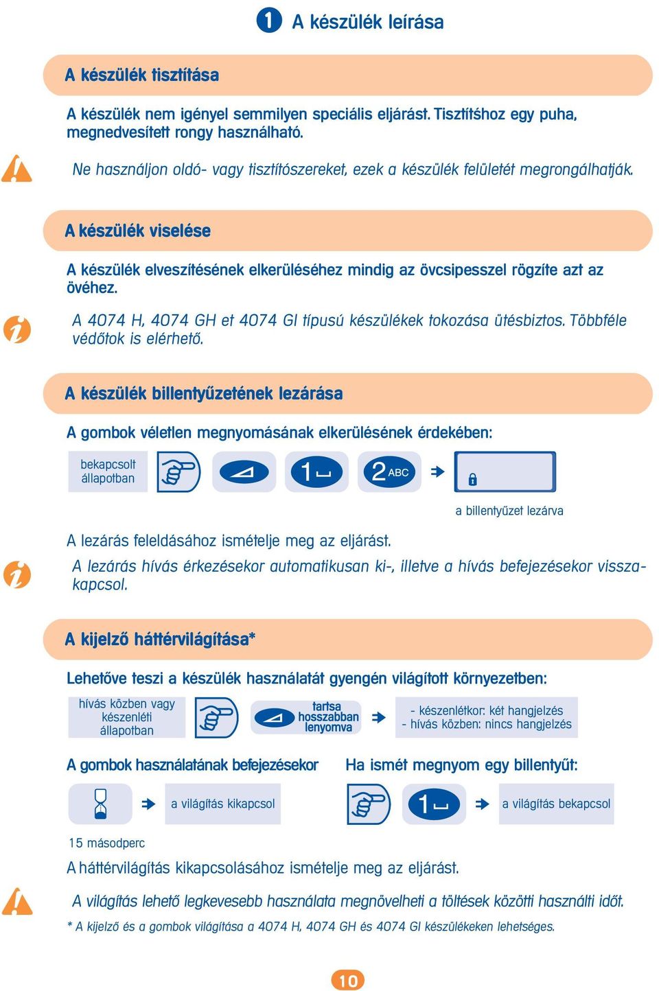 A 4074 H, 4074 GH et 4074 GI típusú készülékek tokozása ütésbiztos. Többféle véd>tok is elérhet>.