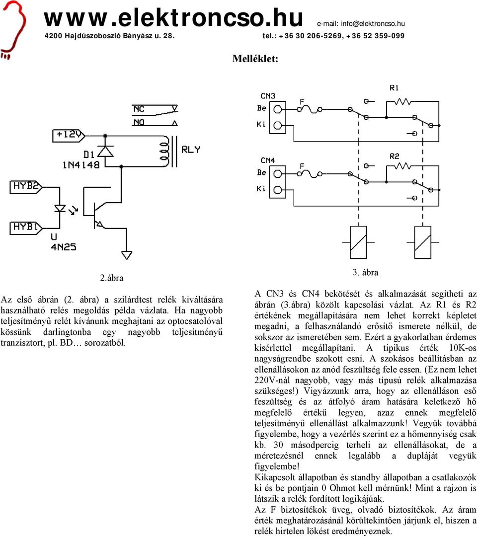 ábra A CN3 és CN4 bekötését és alkalmazását segítheti az ábrán (3.ábra) közölt kapcsolási vázlat.