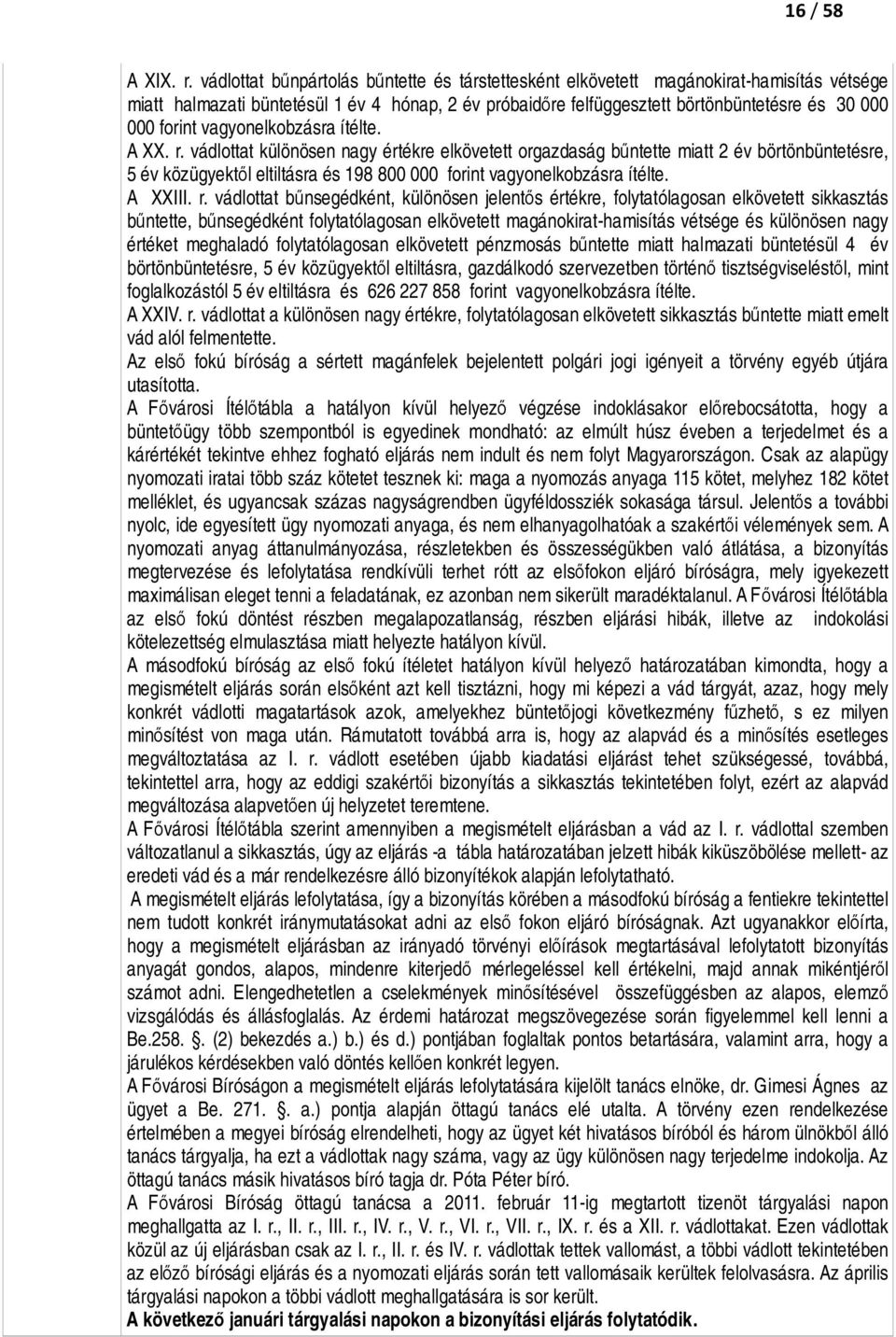vagyonelkobzásra ítélte. A XX. r.