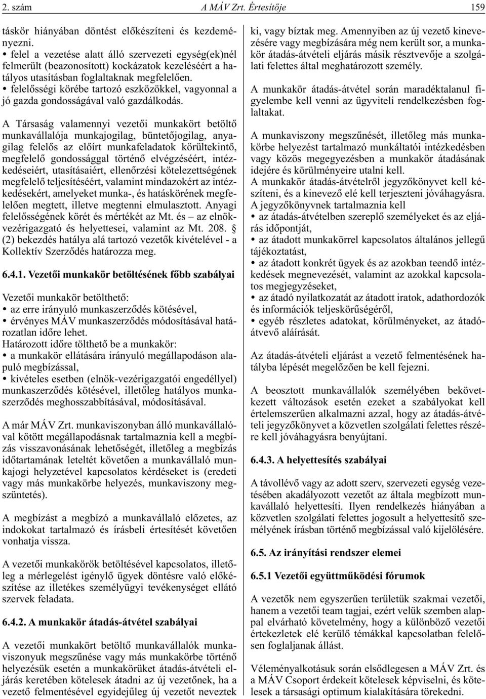 felelôsségi körébe tartozó eszközökkel, vagyonnal a jó gazda gondosságával való gazdálkodás.