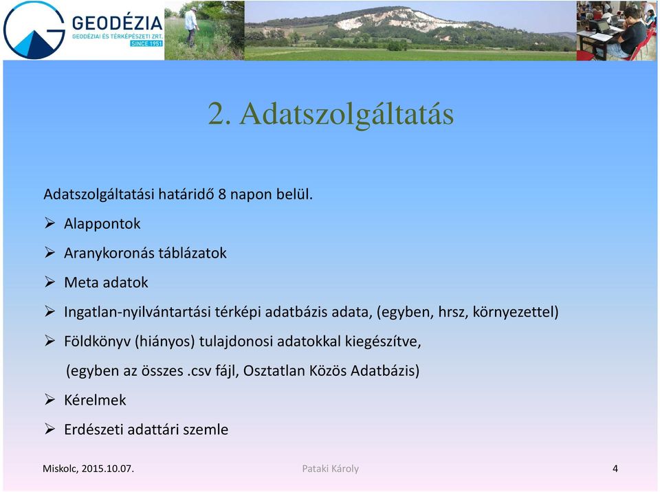 adata, (egyben, hrsz, környezettel) Földkönyv (hiányos) tulajdonosi adatokkal kiegészítve,