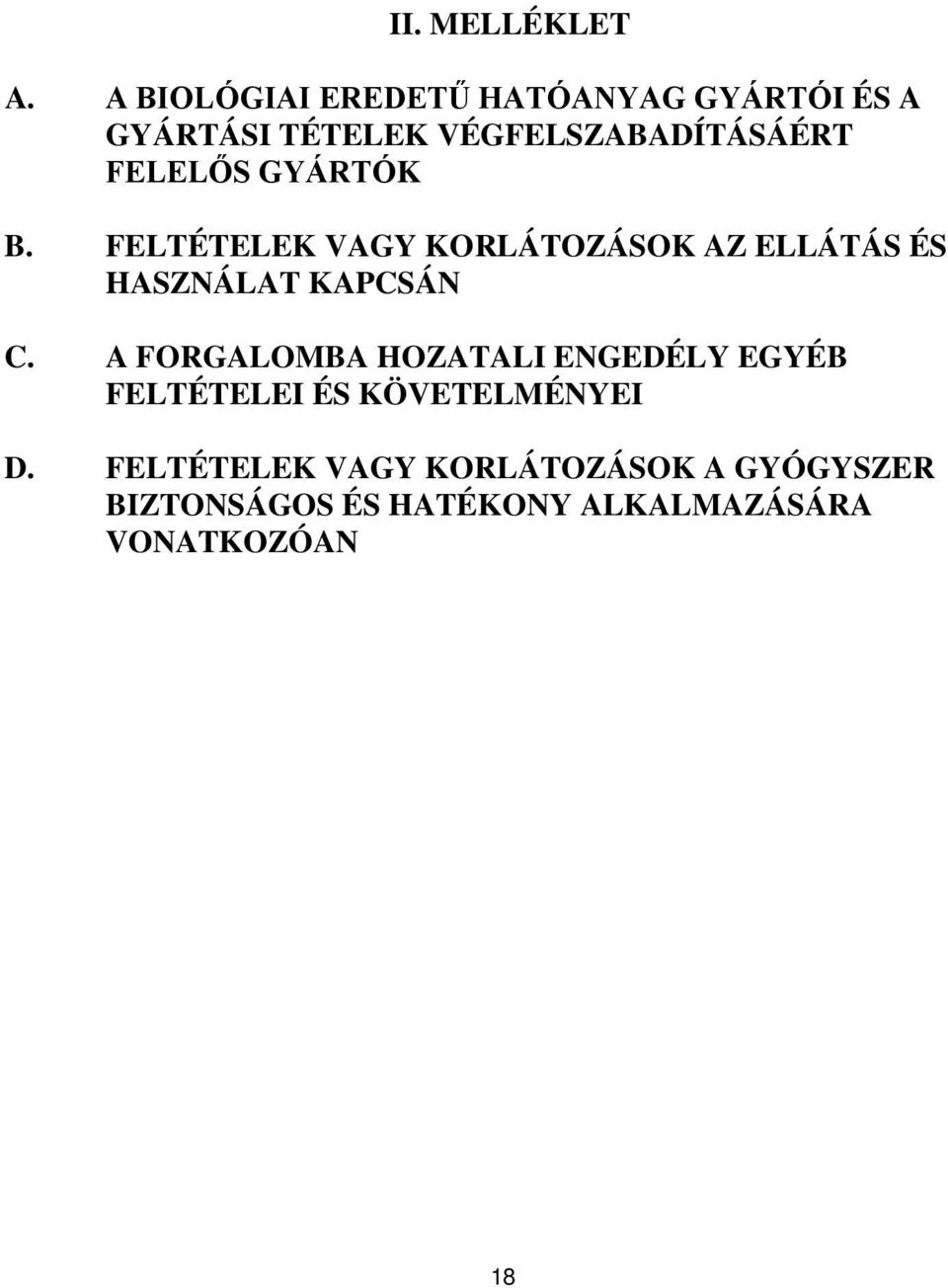 FELELŐS GYÁRTÓK B. FELTÉTELEK VAGY KORLÁTOZÁSOK AZ ELLÁTÁS ÉS HASZNÁLAT KAPCSÁN C.