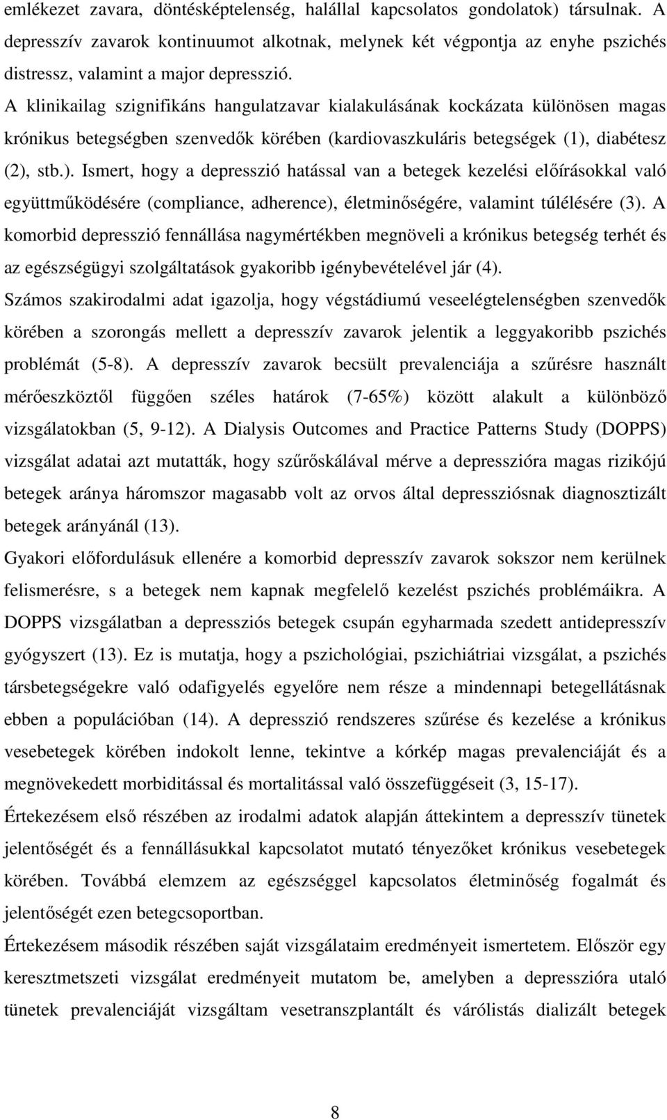 A klinikailag szignifikáns hangulatzavar kialakulásának kockázata különösen magas krónikus betegségben szenvedők körében (kardiovaszkuláris betegségek (1),