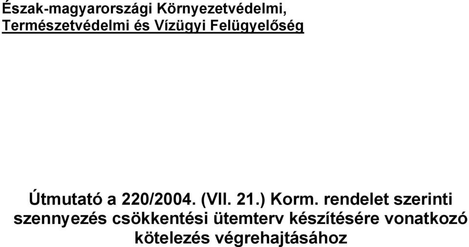 220/2004. (VII. 21.) Korm.