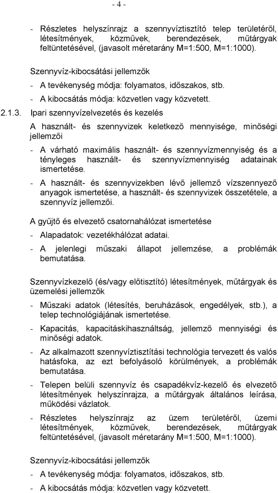 Ipari szennyvízelvezetés és kezelés A használt- és szennyvizek keletkező mennyisége, minőségi jellemzői - A várható maximális használt- és szennyvízmennyiség és a tényleges használt- és