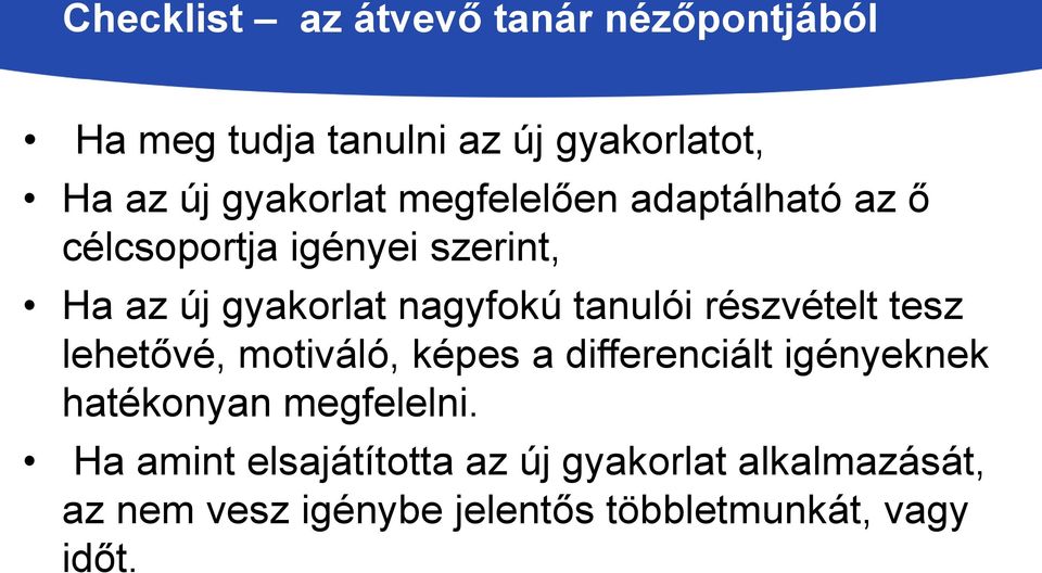 részvételt tesz lehetővé, motiváló, képes a differenciált igényeknek hatékonyan megfelelni.