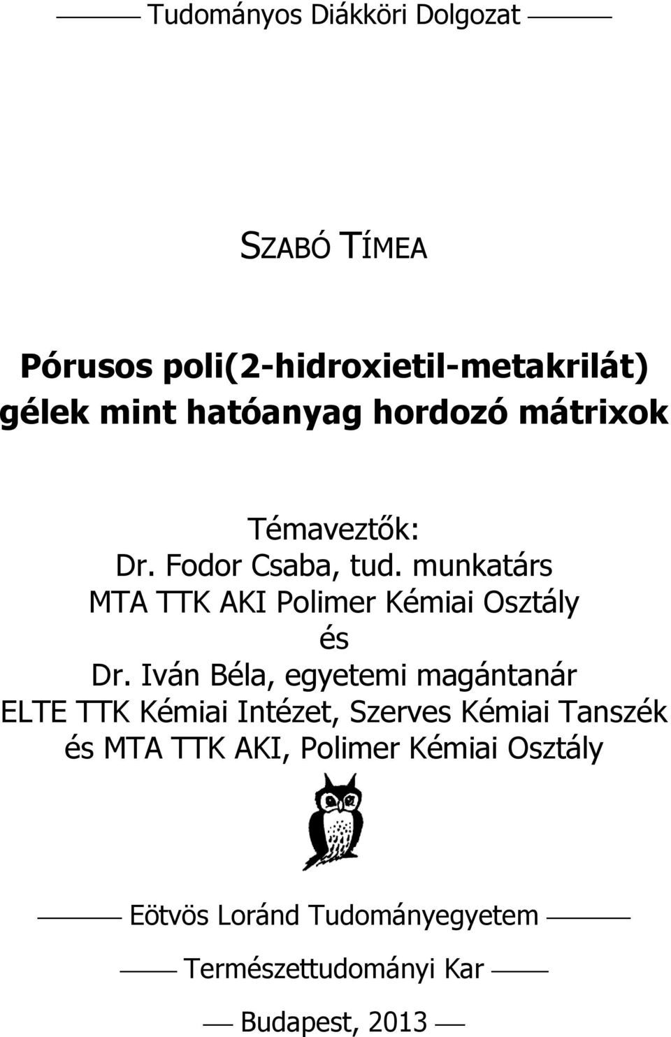 munkatárs MTA TTK AKI Polimer Kémiai Osztály és Dr.