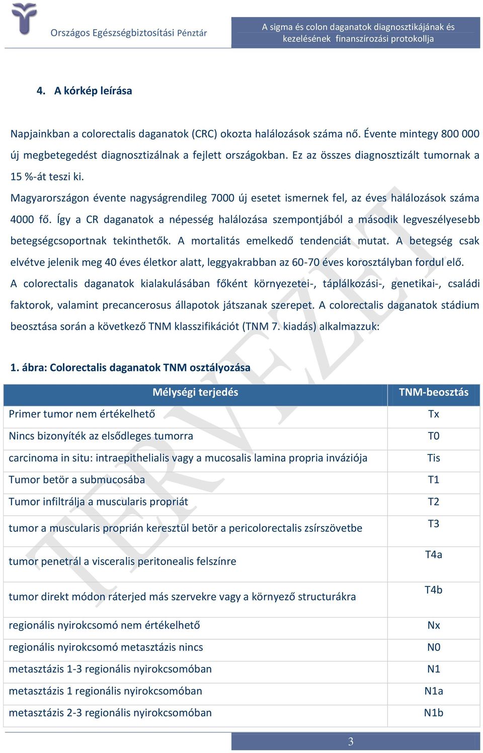 legveszélyesebb betegségcsoportnak tekinthetők A mortalitás emelkedő tendenciát mutat A betegség csak elvétve jelenik meg 40 éves életkor alatt, leggyakrabban az 60-70 éves korosztályban fordul elő A