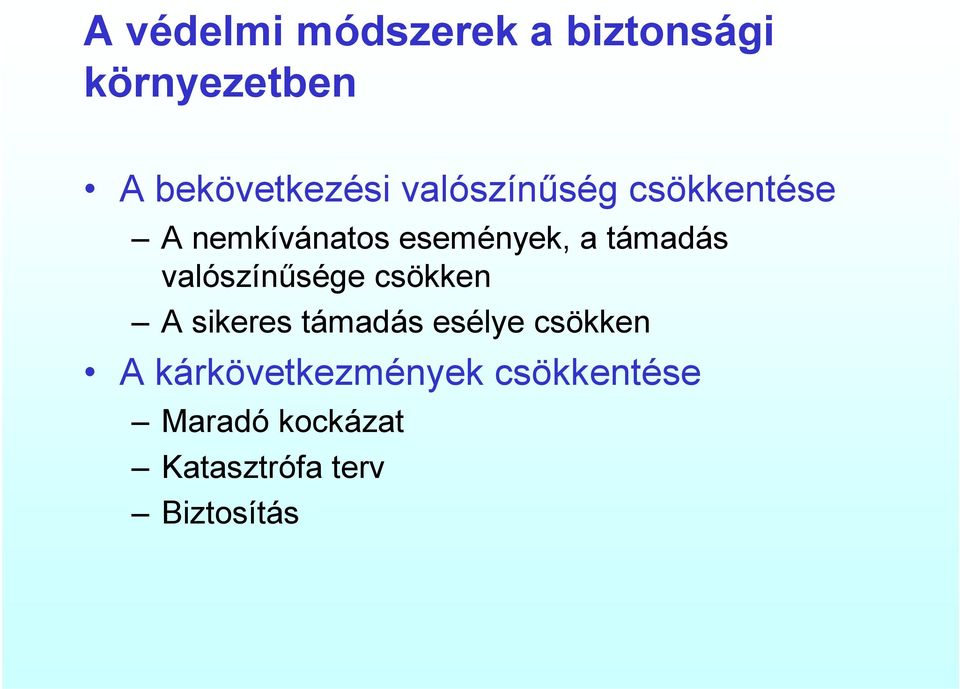 valószínűsége csökken A sikeres támadás esélye csökken A