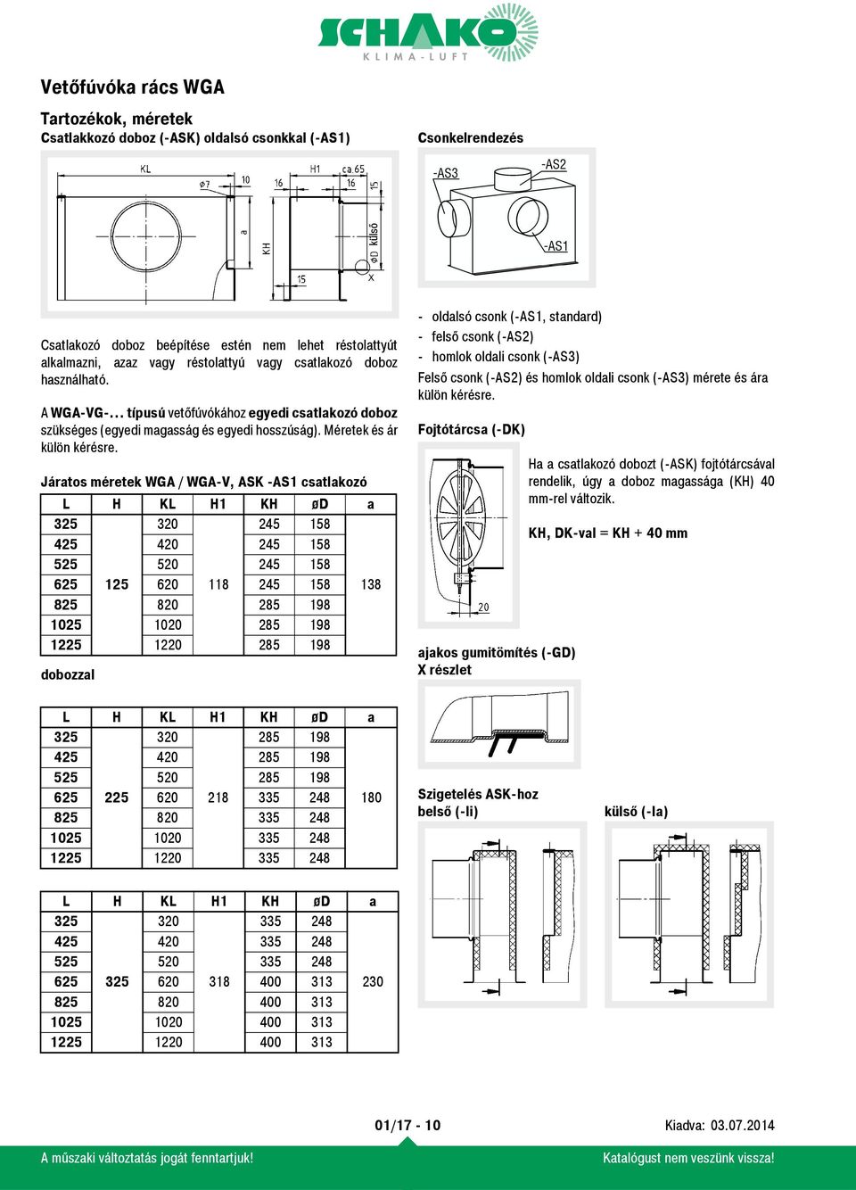 Járatos méretek WGA / WGA-V, ASK -AS1 csatlakozó L H KL H1 KH ød a 325 320 245 158 425 420 245 158 525 520 245 158 625 125 620 118 245 158 138 825 820 285 198 1025 1020 285 198 1225 1220 285 198