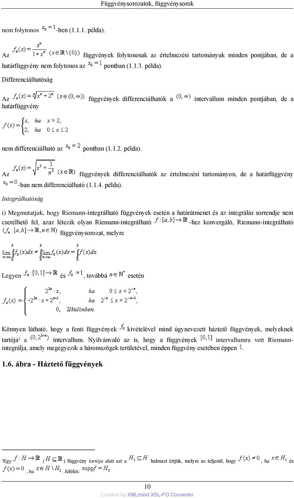 Differenciálhatóság Az függvények differenciálhatók a intervallum minden pontjában, de a határfüggvény nem differenciálható az pontban (1.1.2. példa).