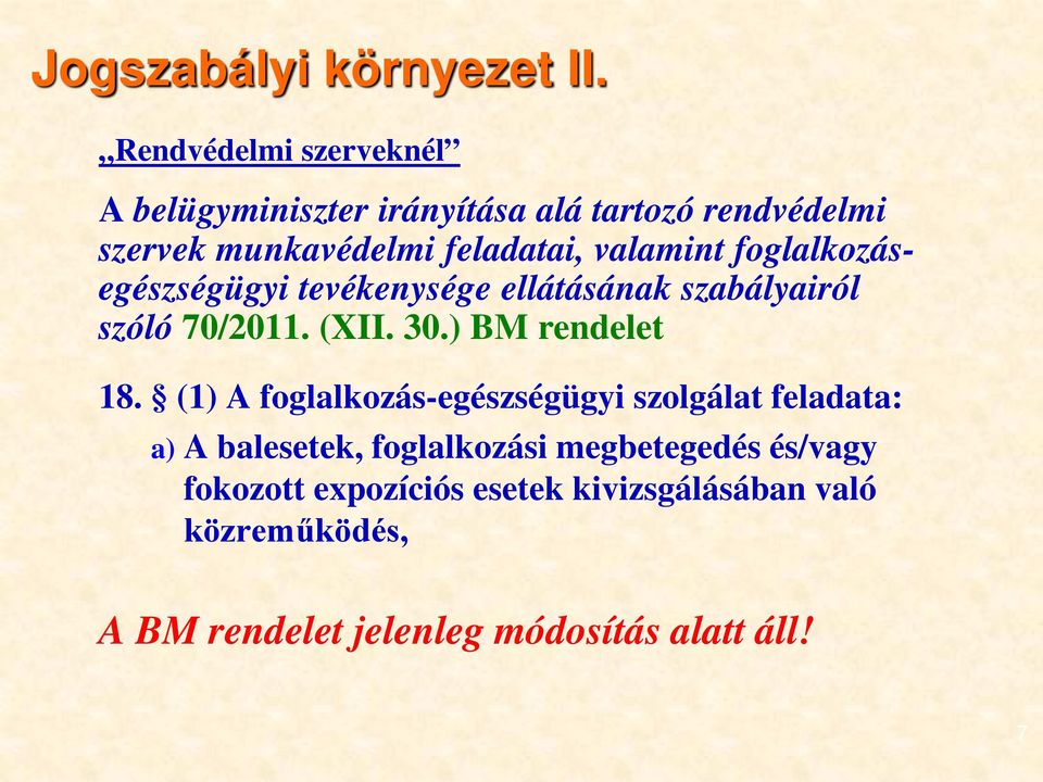 valamint foglalkozásegészségügyi tevékenysége ellátásának szabályairól szóló 70/2011. (XII. 30.) BM rendelet 18.