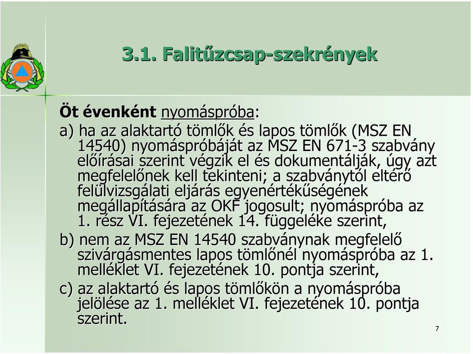 az OKF jogosult; nyomáspróba az 1. rész VI. fejezetének 14.