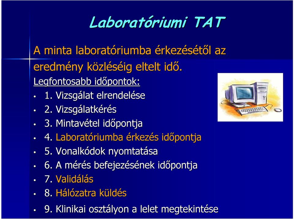 Mintavétel tel idıpontja 4. Laboratóriumba riumba érkezés s idıpontja 5. Vonalkódok nyomtatása 6.