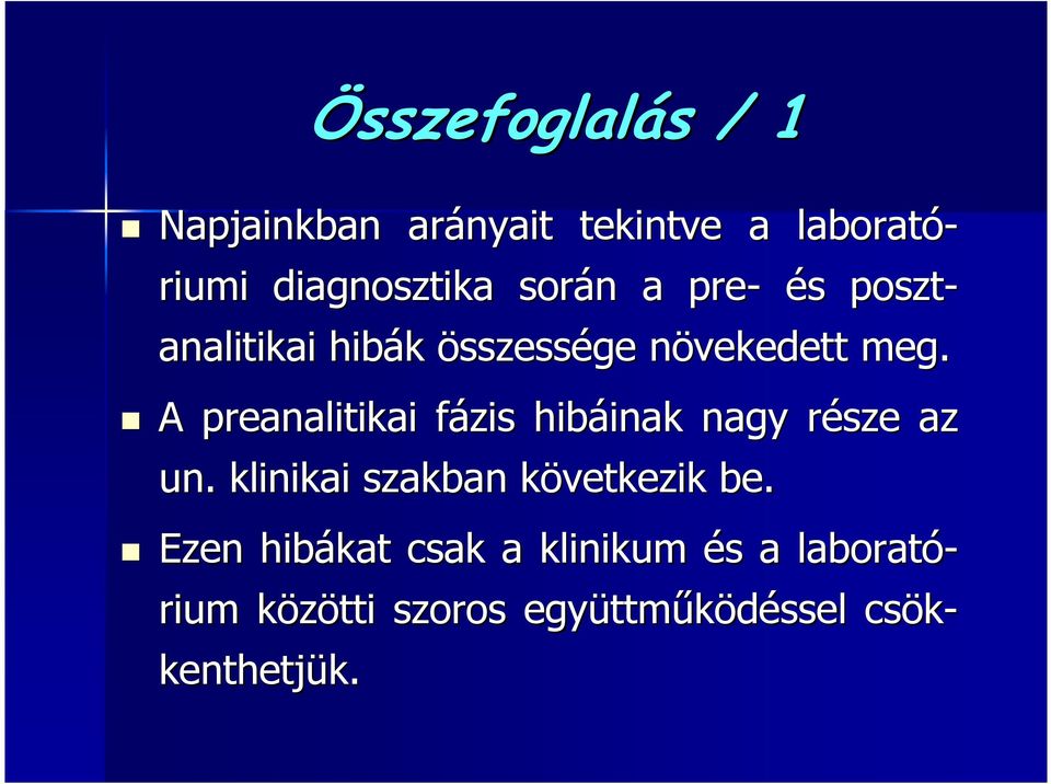 A preanalitikai fázis hibáinak inak nagy része r az un.