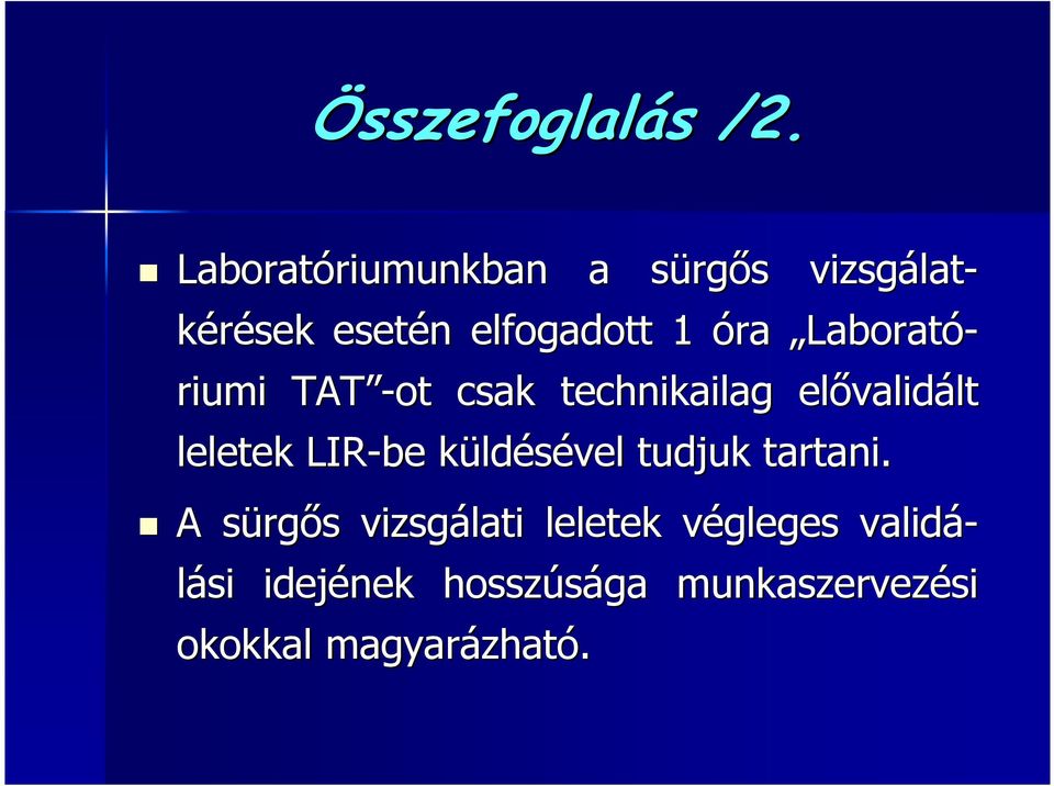 1 óra Laborató- riumi TAT -ot csak technikailag elıvalid validáltlt leletek LIR-be