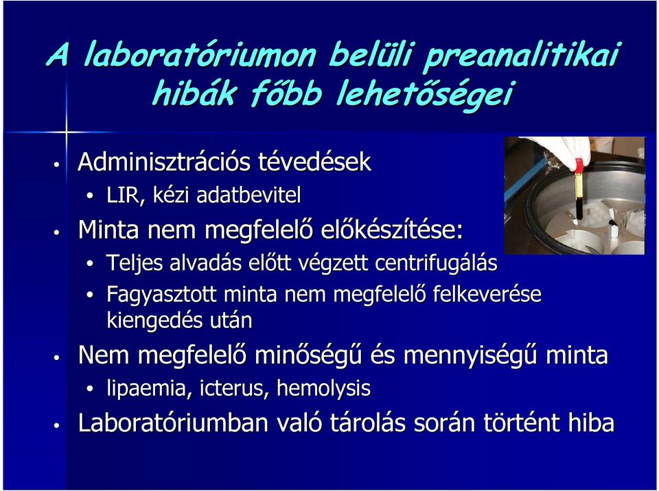 centrifugálás Fagyasztott minta nem megfelelı felkeverése kiengedés s után Nem megfelelı minıségő és s