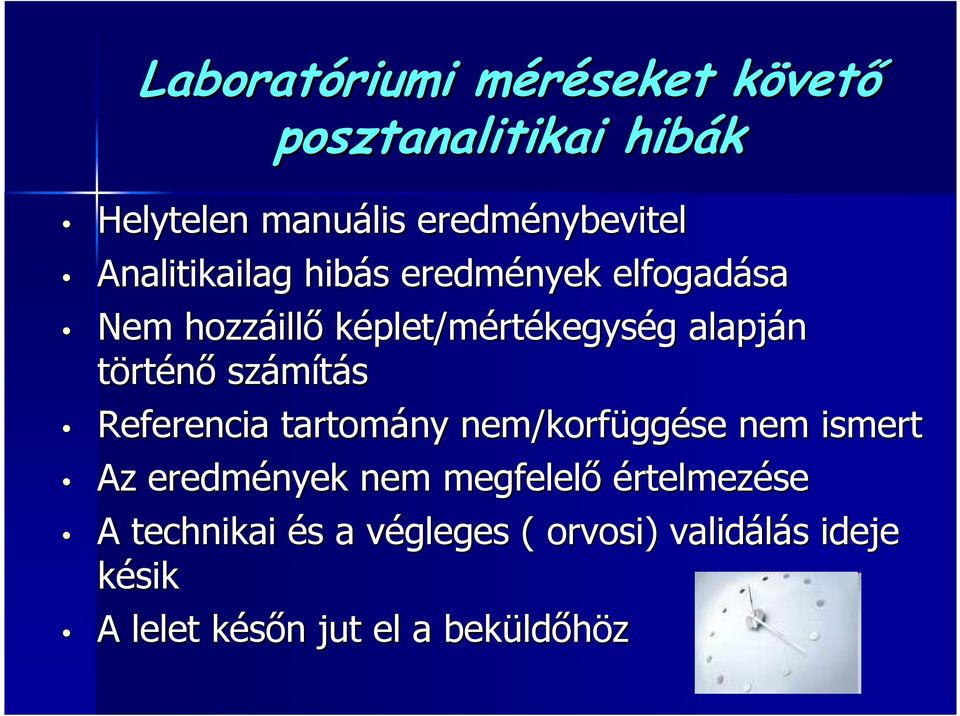 számítás Referencia tartomány nem/korfügg ggése nem ismert Az eredmények nem megfelelı értelmezése A