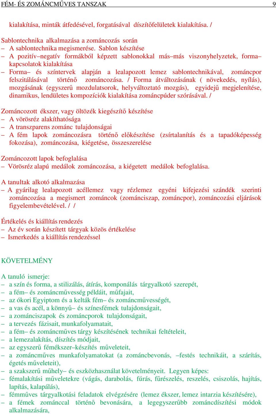 felszitálásával történő zománcozása.