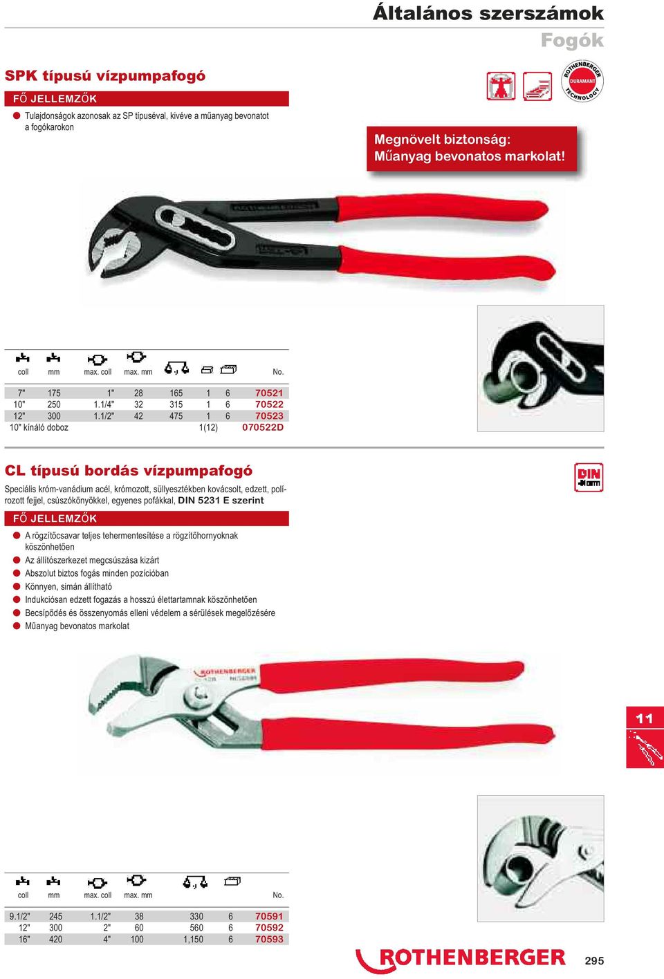 1/2" 42 475 1 6 70523 10" kínáló doboz 1(12) 070522D CL típusú bordás vízpumpafogó Speciális króm-vanádium acél, krómozott, süllyesztékben kovácsolt, edzett, polírozott fejjel, csúszókönyökkel,