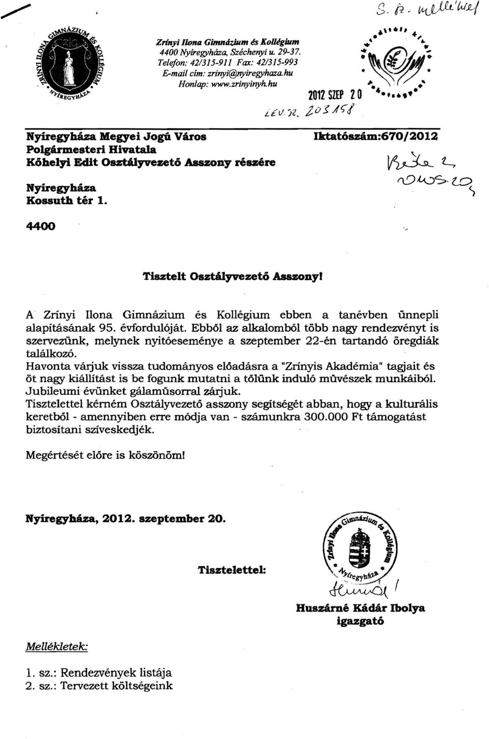 4400 Tisztelt Osztályvezető AsszonyI A Zrínyi Ilona Gimnázium és Kollégium ebben a tanévben ünnepli alapításának 95. évfordulóját.