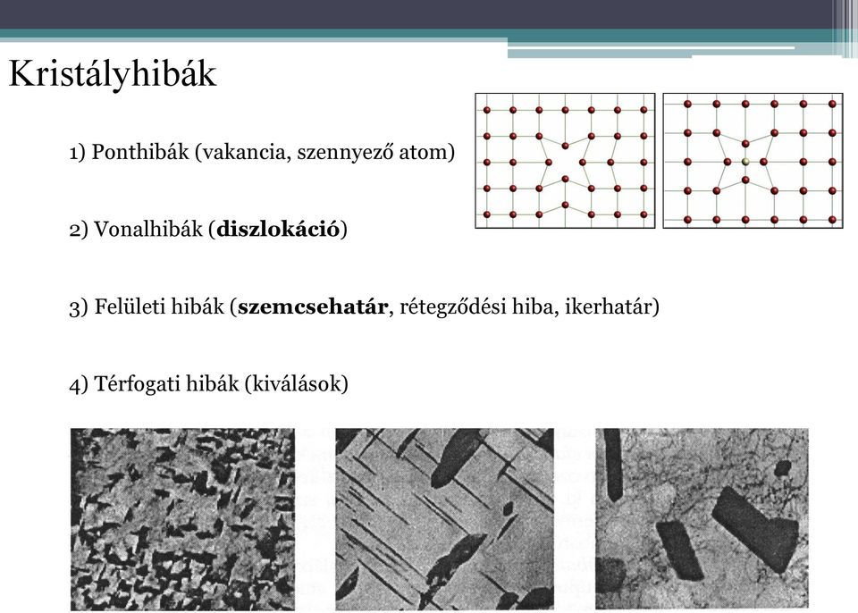 3) Felületi hibák (szemcsehatár,