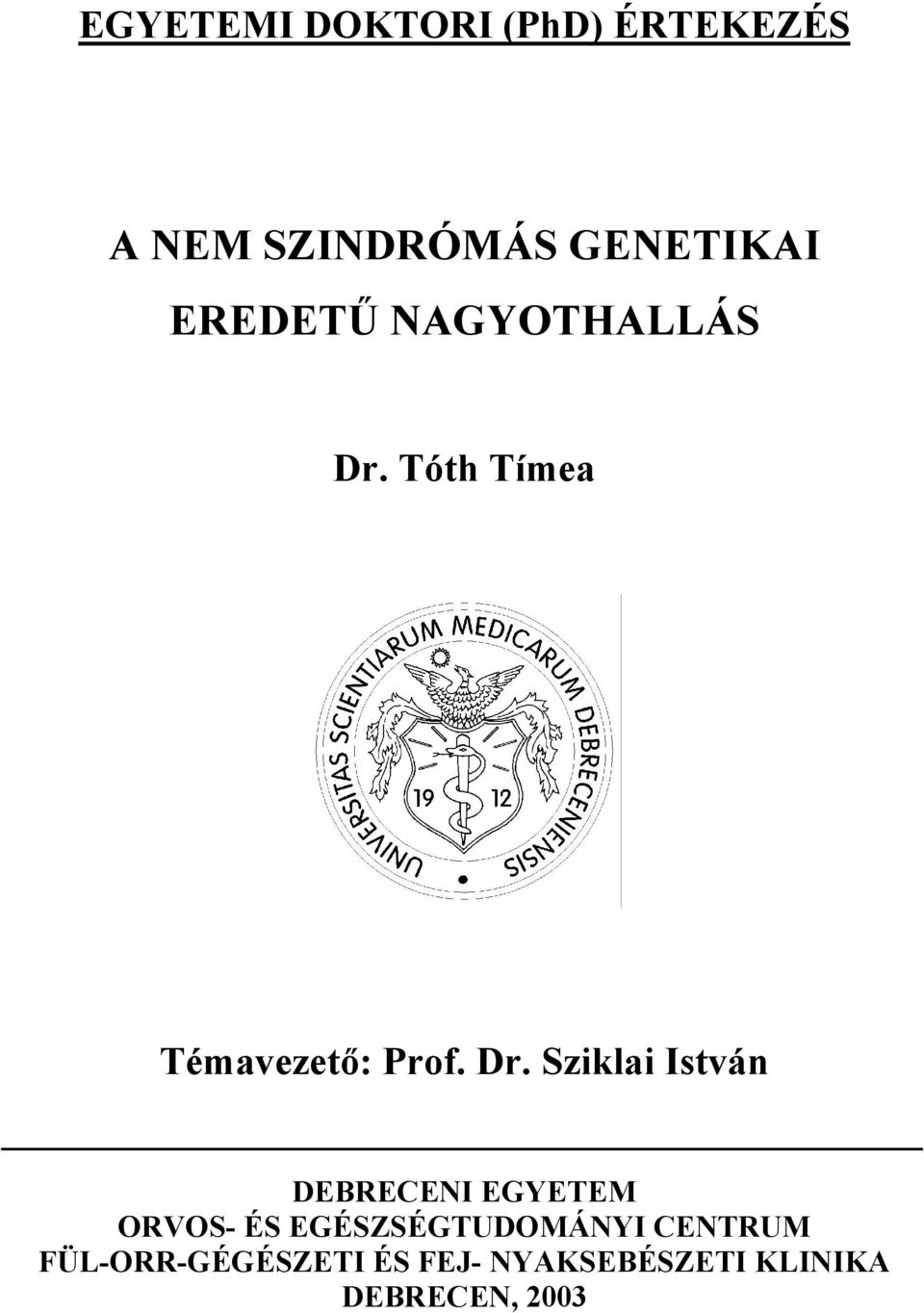 Tóth Tímea Témavezet : Prof. Dr.