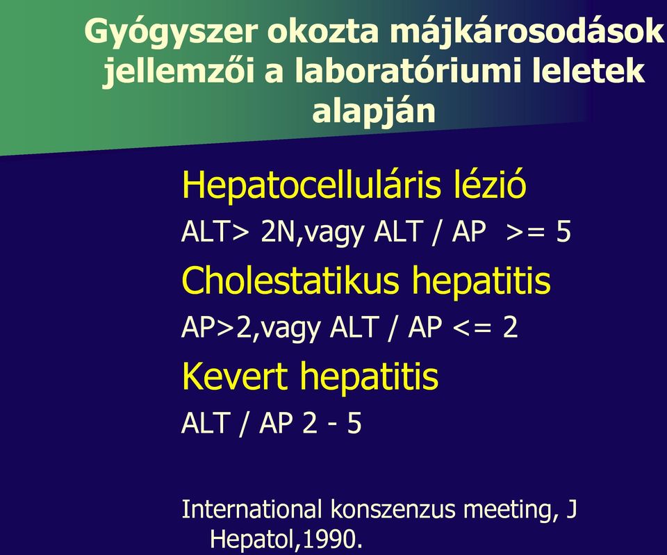 >= 5 Cholestatikus hepatitis AP>2,vagy ALT / AP <= 2 Kevert