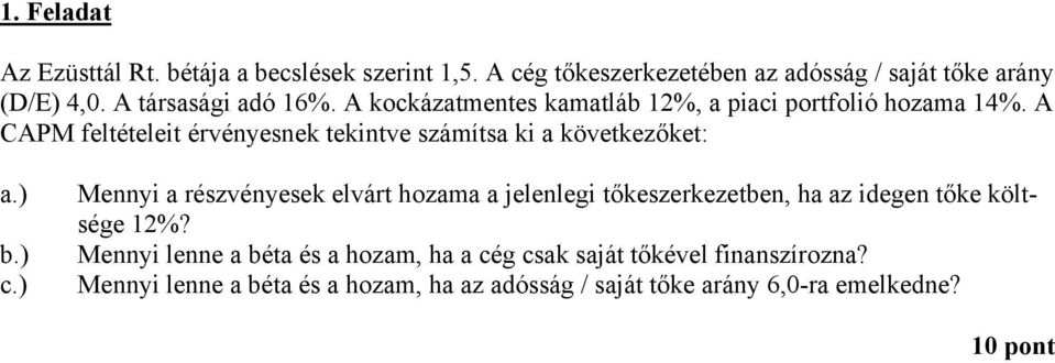 PM feltételeit érvényesnek tekintve számítsa ki a következőket: a.) b.) c.