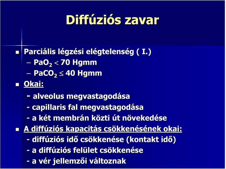 megvastagodása - a két membrán közti út növekedése A diffúziós kapacitás