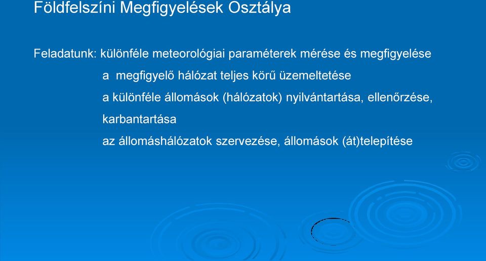 üzemeltetése a különféle állomások (hálózatok) nyilvántartása,