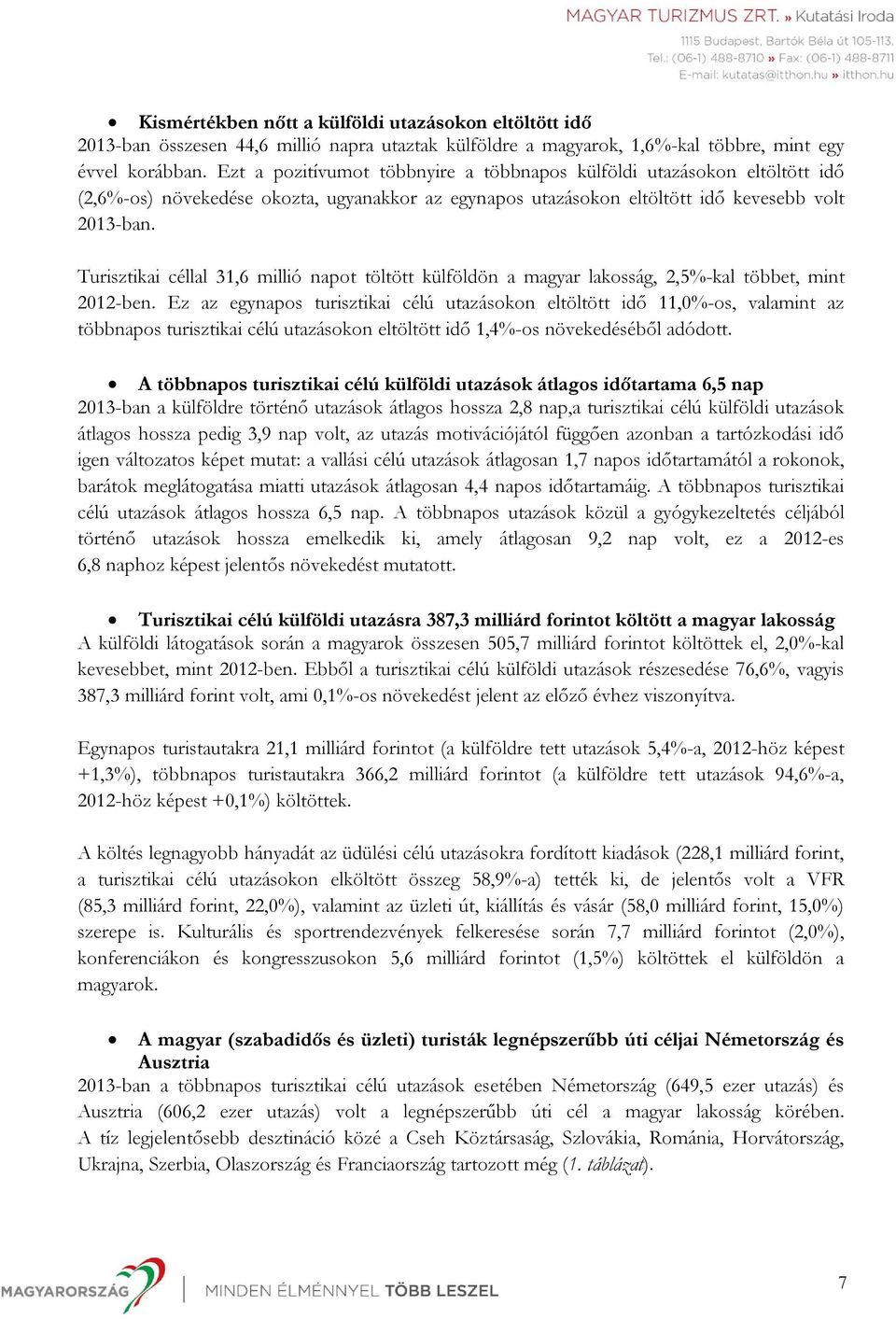 Turisztikai céllal 31,6 millió napot töltött külföldön a magyar lakosság, 2,5%-kal többet, mint 2012-ben.