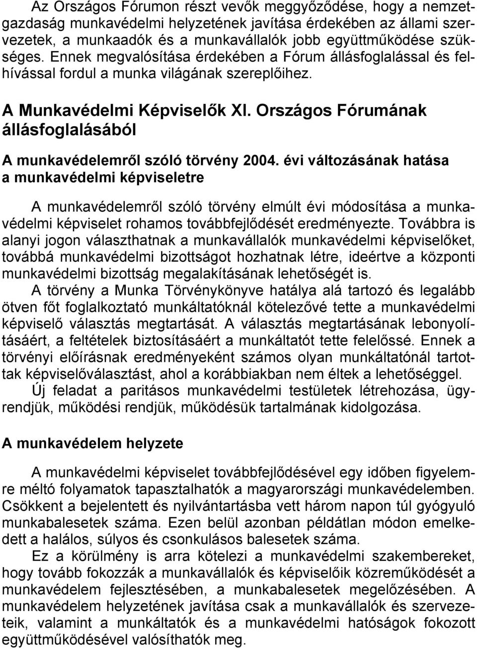 Országos Fórumának állásfoglalásából A munkavédelemről szóló törvény 2004.