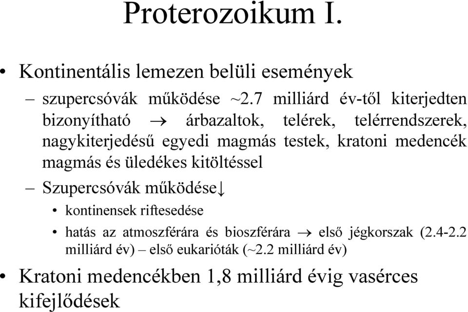 testek, kratoni medencék magmás és üledékes kitöltéssel Szupercsóvák mőködése kontinensek riftesedése hatás az