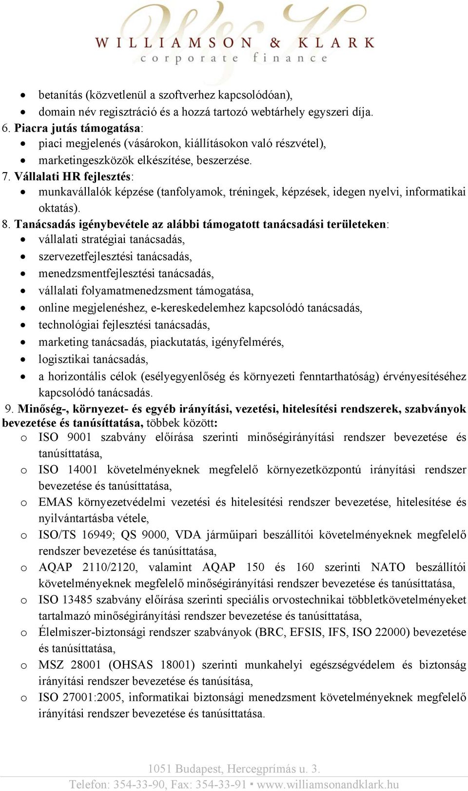 Vállalati HR fejlesztés: munkavállalók képzése (tanfolyamok, tréningek, képzések, idegen nyelvi, informatikai oktatás). 8.