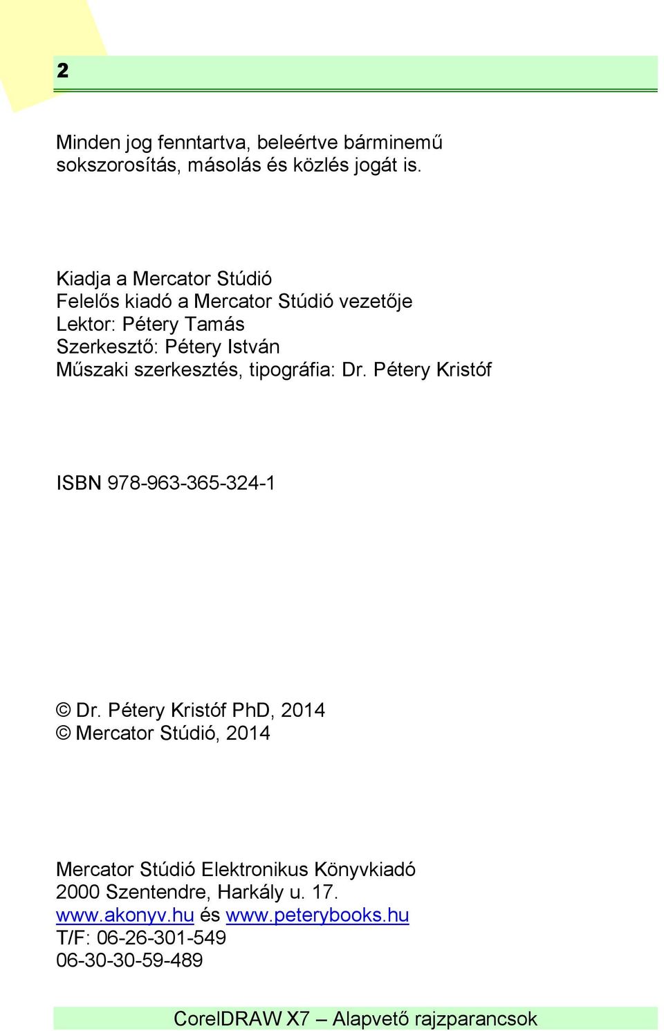 Műszaki szerkesztés, tipográfia: Dr. Pétery Kristóf ISBN 978-963-365-324-1 Dr.