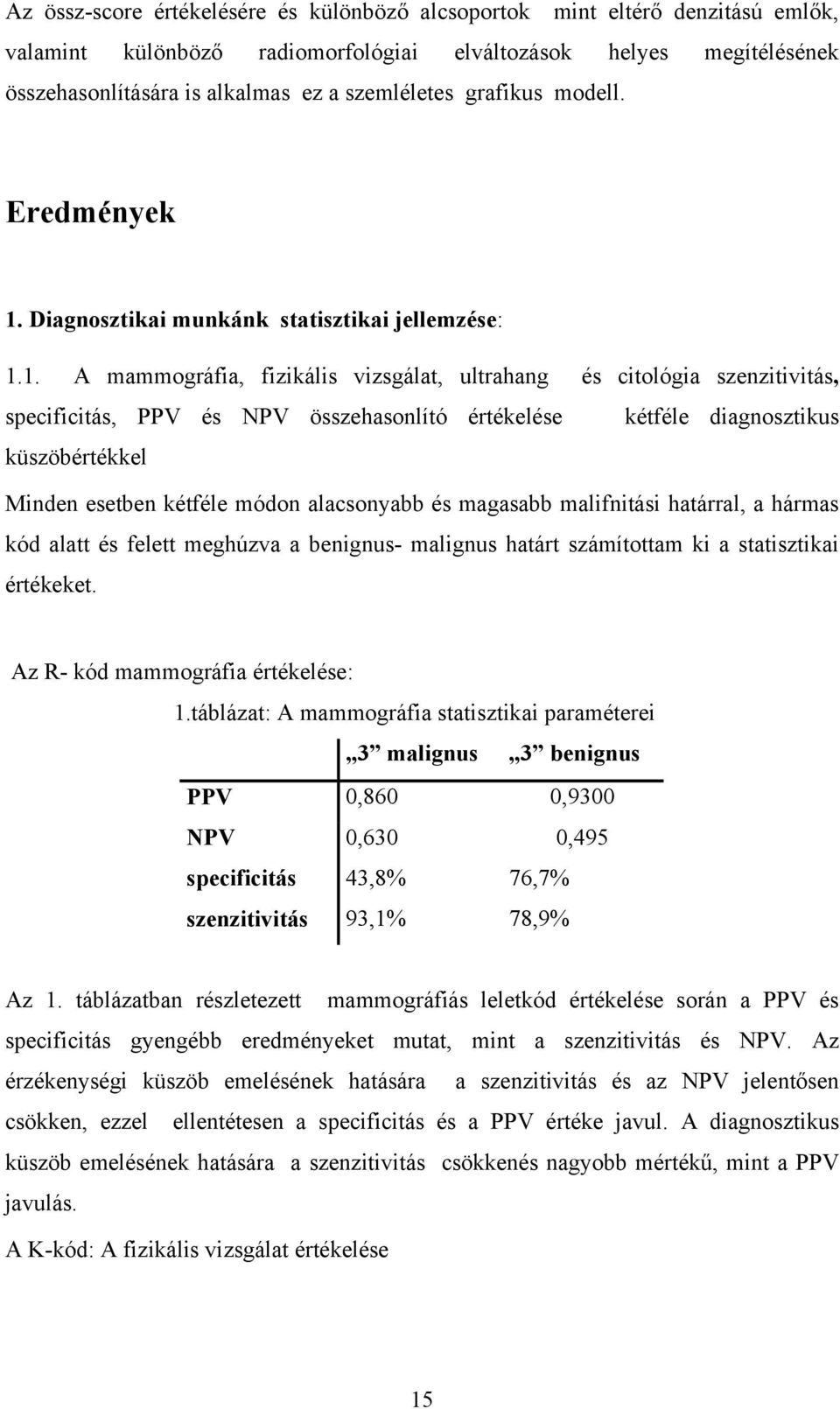 Diagnosztikai munkánk statisztikai jellemzése: 1.