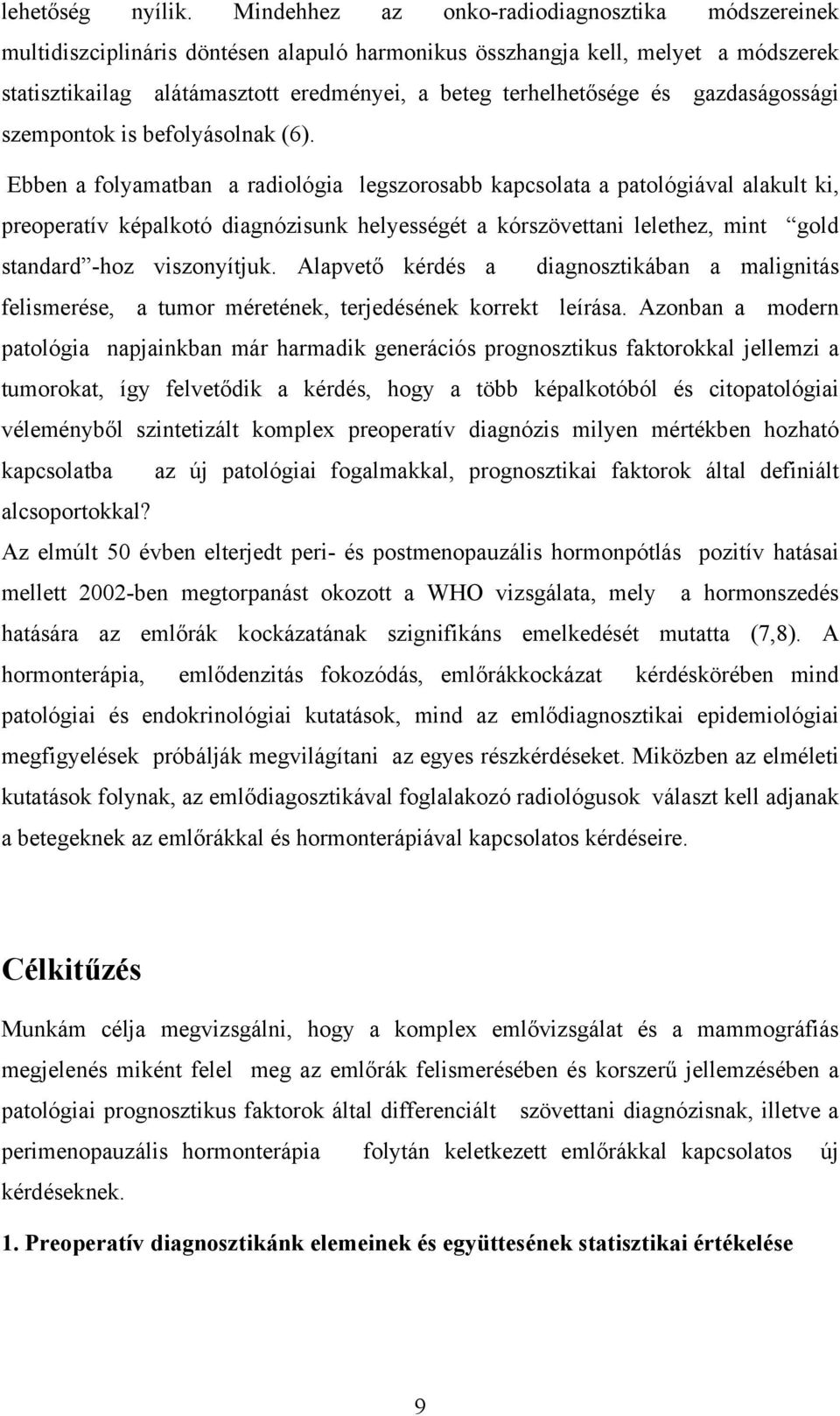 és gazdaságossági szempontok is befolyásolnak (6).