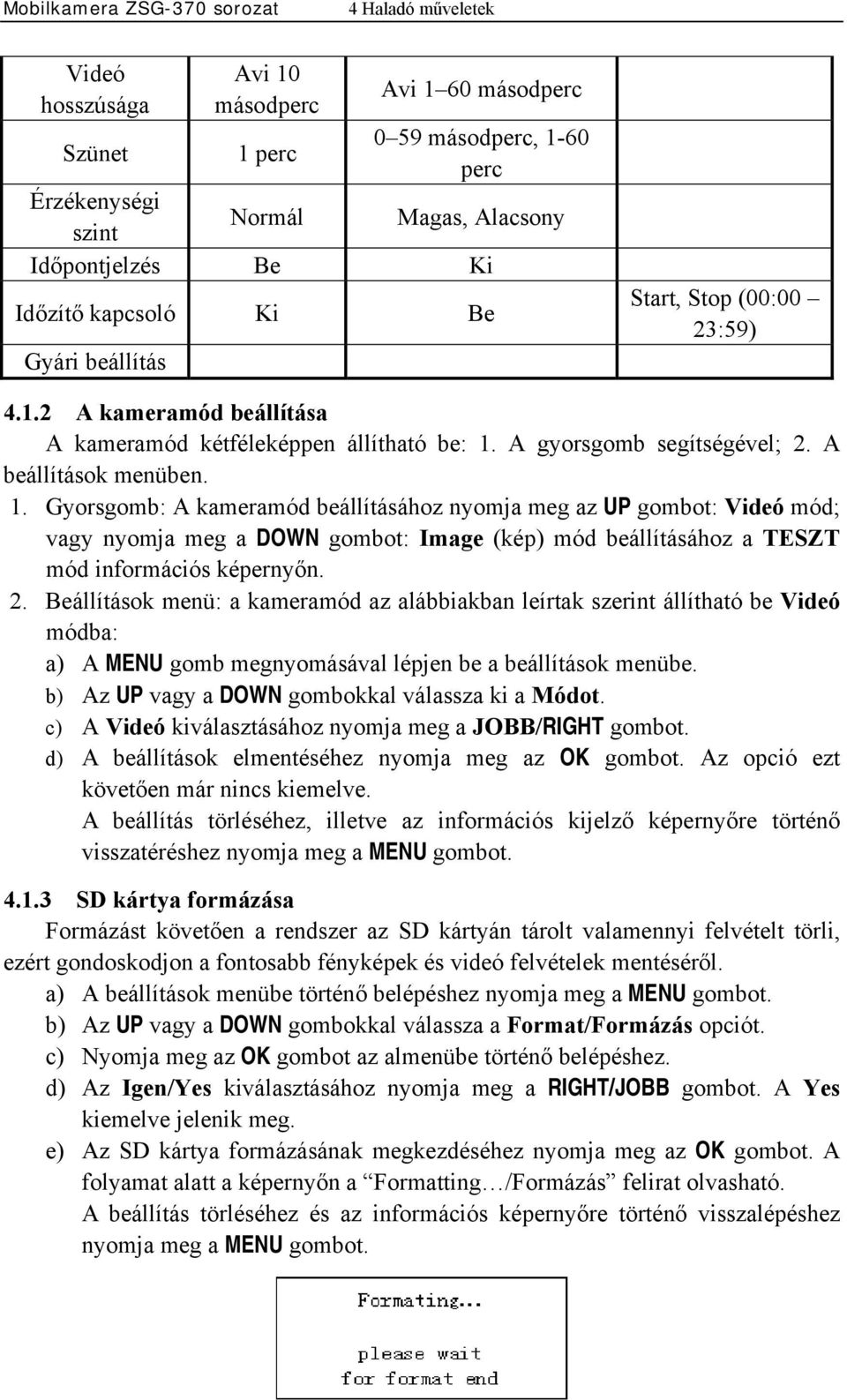 A gyorsgomb segítségével; 2. A beállítások menüben. 1.