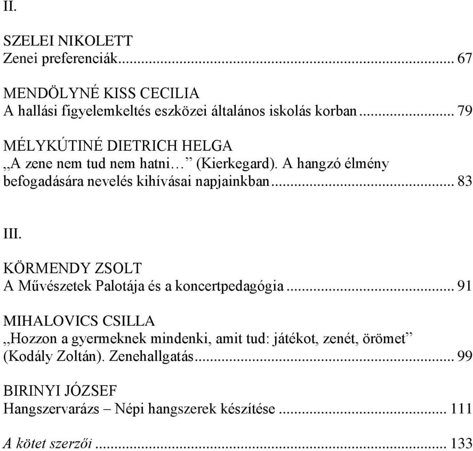 .. 83 III. KÖRMENDY ZSOLT A Művészetek Palotája és a koncertpedagógia.