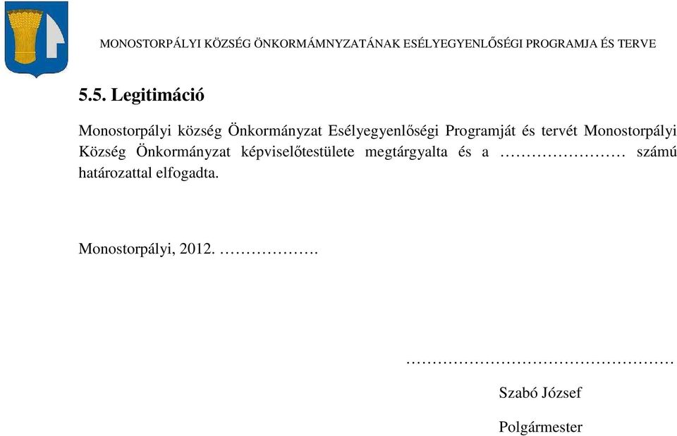 Önkormányzat képviselőtestülete megtárgyalta és a számú