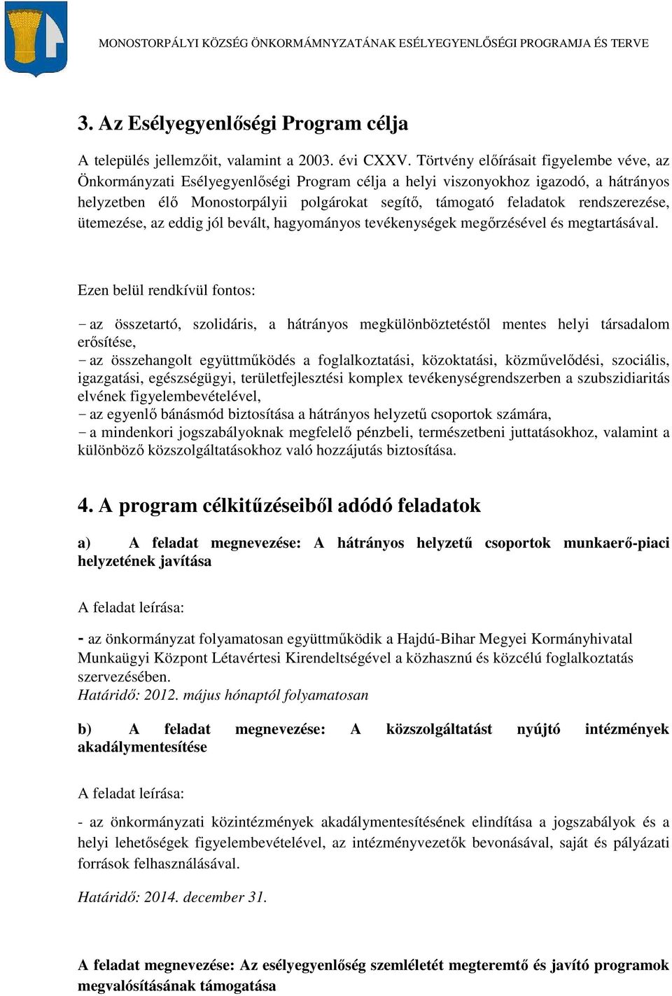 rendszerezése, ütemezése, az eddig jól bevált, hagyományos tevékenységek megőrzésével és megtartásával.