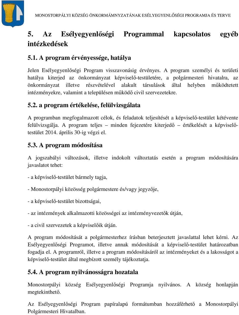 intézményekre, valamint a településen működő civil szervezetekre. 5.2.