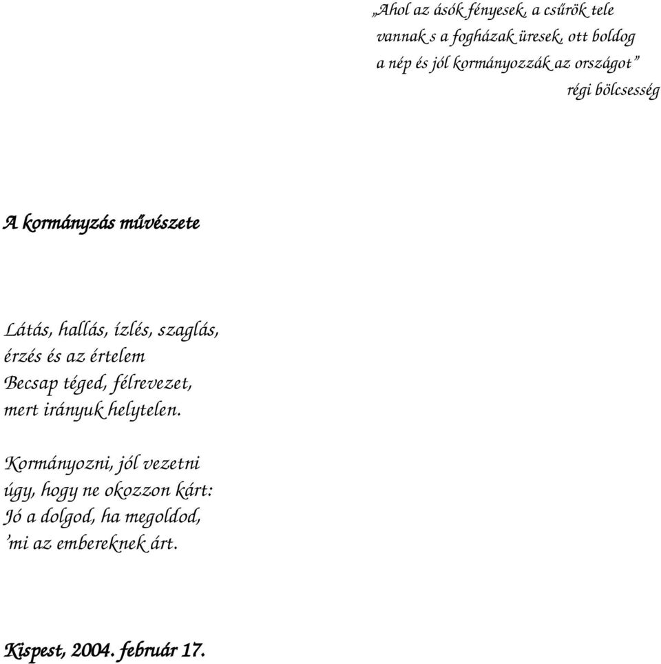 érzés és az értelem Becsap téged, félrevezet, mert irányuk helytelen.