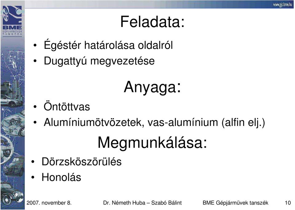 elj.) Dörzsköszörülés Honolás Megmunkálása: 2007.