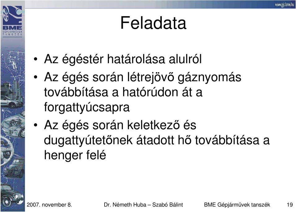 során keletkezı és dugattyútetınek átadott hı továbbítása a henger