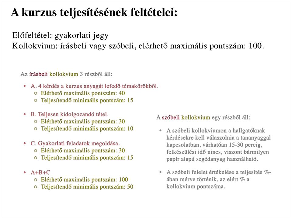 Elérhető maximális pontszám: 30 Teljesítendő minimális pontszám: 10 C. Gyakorlati feladatok megoldása.
