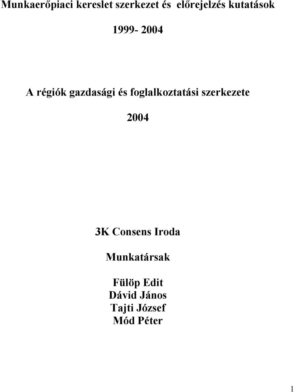 foglalkoztatási szerkezete 2004 3K Consens Iroda