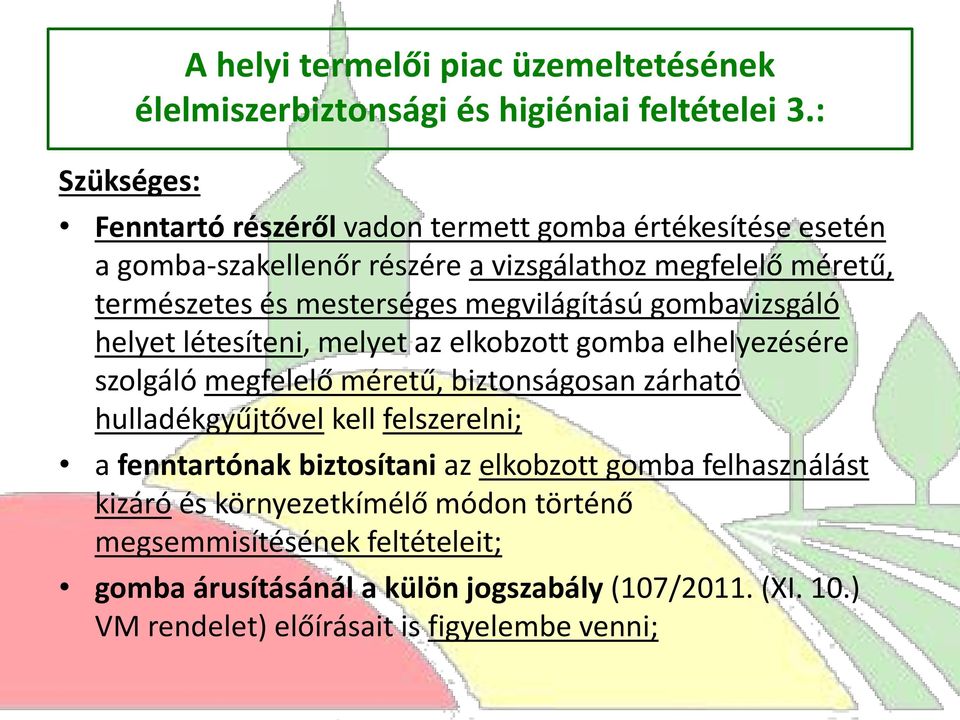 gombavizsgáló helyet létesíteni, melyet az elkobzott gomba elhelyezésére szolgáló megfelelő méretű, biztonságosan zárható hulladékgyűjtővel kell felszerelni; a