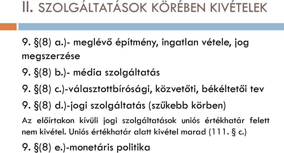 )-választottbírósági, közvetőti, békéltetői tev 9. (8) d.